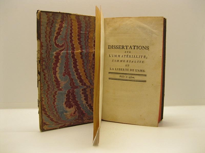Dissertation sur l'immaterialitè et l'immortalitè de l'ame - Dissertation sur la libertè
